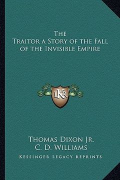portada the traitor a story of the fall of the invisible empire (in English)