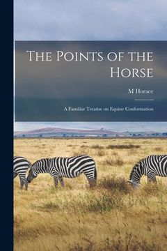 portada The Points of the Horse: A Familiar Treatise on Equine Conformation (en Inglés)