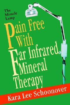 portada pain free with far infrared mineral therapy: the miracle lamp (en Inglés)