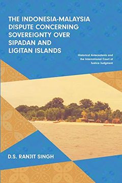 portada The Indonesia-Malaysia Dispute Concerning Sovereignty Over Sipadan and Ligitan Islands: Historical Antecedents and the International Court of Justice Judgment (en Inglés)