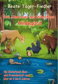 portada Die Abenteuer des Hühnchens Hildegard - ein Kinderbuch Über Freundschaft und mut ab 3 bis 8 Jahren (in German)