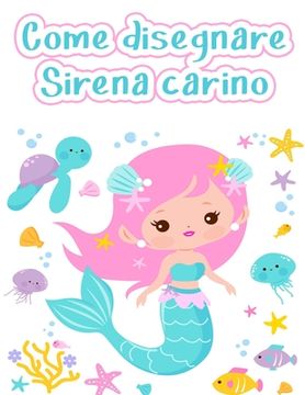 portada Come disegnare le sirene: Libro da disegno facile e divertente per bambini dai 2 ai 12 anni (en Italiano)