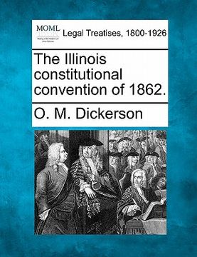 portada the illinois constitutional convention of 1862. (en Inglés)