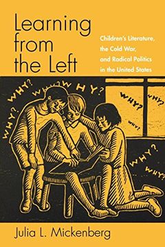 portada Learning From the Left: Children's Literature, the Cold War, and Radical Politics in the United States (en Inglés)