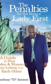 portada The Penalties for not Being a Lady First: A Guide to What men & Women are Looking for in Each Other 