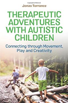 portada Therapeutic Adventures with Autistic Children: Connecting through Movement, Play and Creativity (en Inglés)