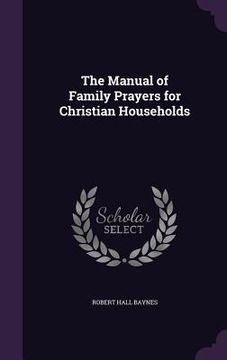 portada The Manual of Family Prayers for Christian Households (en Inglés)
