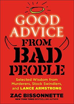 portada Good Advice From bad People: Selected Wisdom From Murderers, Stock Swindlers, and Lance Armstrong (en Inglés)