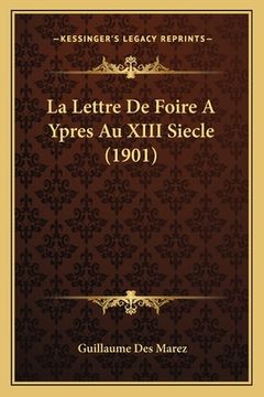 portada La Lettre De Foire A Ypres Au XIII Siecle (1901) (en Francés)