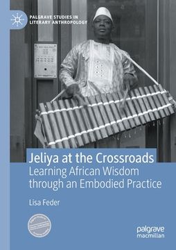 portada Jeliya at the Crossroads: Learning African Wisdom Through an Embodied Practice (en Inglés)