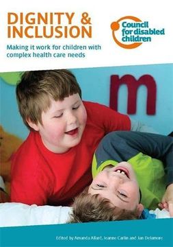 portada Dignity & Inclusion: Making It Work for Children with Complex Health Care Needs