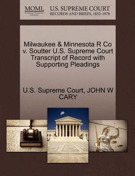 portada milwaukee & minnesota r co v. soutter u.s. supreme court transcript of record with supporting pleadings (en Inglés)