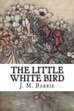 portada The Little White Bird: Or Adventures in Kensington Gardens (en Inglés)