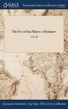 portada The Eve of San Marco: a Romance; VOL. III (en Inglés)