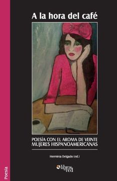 portada A la Hora del Cafe. Poesia con el Aroma de Veinte Mujeres Hispanoamericanas