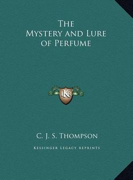 portada the mystery and lure of perfume the mystery and lure of perfume (in English)