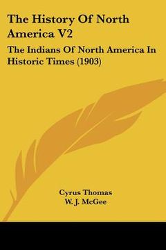 portada the history of north america v2: the indians of north america in historic times (1903) (en Inglés)