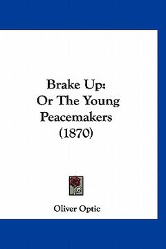 portada brake up: or the young peacemakers (1870)
