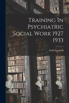 portada Training In Psychiatric Social Work 1927 1933 (en Inglés)