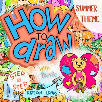 portada How to draw with Bearific(R) STEP BY STEP SUMMER THEME (en Inglés)