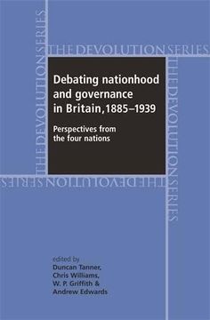 portada Debating nationhood and government in Britain, 1885-1939: Perspectives from the 'four nations' (Devolution Series MUP)