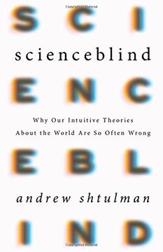 portada Scienceblind: Why Our Intuitive Theories About the World Are So Often Wrong
