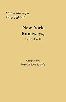 portada "Stiles Himself a Prize Fighter": New-York Runaways, 1706-1768 
