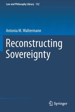 portada Reconstructing Sovereignty: 132 (Law and Philosophy Library) (en Inglés)