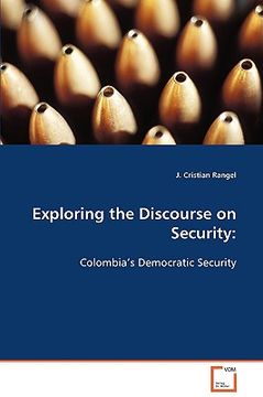 portada exploring the discourse on security: colombia's democratic security (en Inglés)