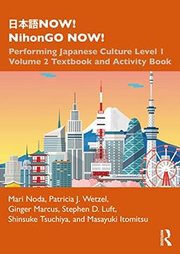 portada 日本語Now! Nihongo Now! Performing Japanese Culture - Level 1 Volume 2 Textbook and Activity Book (Now! Nihongo Now! , 2) (en Inglés)