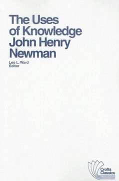 the uses of knowledge: selections from the idea of a university (en Inglés)