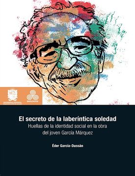 portada El Secreto de la Laberíntica Soledad. Huellas de la Identidad Social en la Obra del Joven García Márquez