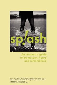 portada splash: an introvert's guide to being seen, heard and remembered