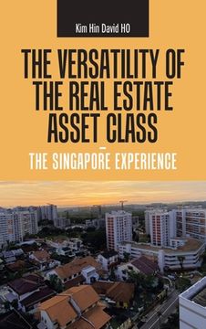 portada The Versatility of the Real Estate Asset Class - the Singapore Experience (en Inglés)