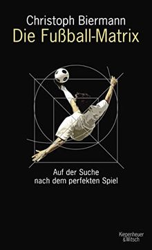 portada Die Fußball-Matrix: Auf der Suche Nach dem Perfekten Spiel (en Alemán)