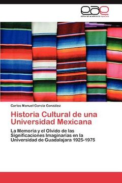 portada historia cultural de una universidad mexicana (en Inglés)