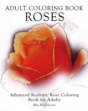 portada Adult Coloring Book Roses: Advanced Realistic Rose Coloring Book for Adults (en Inglés)