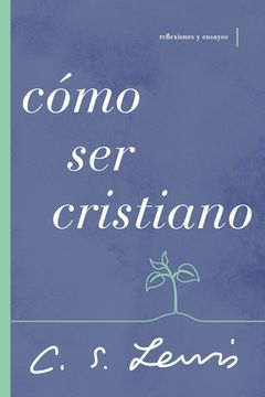 portada Cómo Ser Cristiano: Reflexiones Y Ensayos (in Spanish)