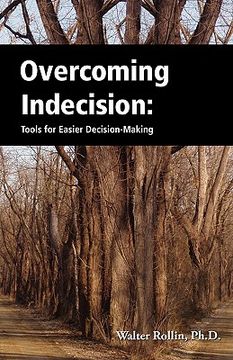 portada overcoming indecision: tools for easier decision making (en Inglés)