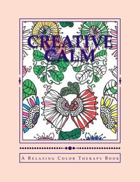 portada Creative Calm: A Relaxing Color Therapy Book (en Inglés)