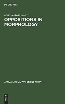 portada Oppositions in Morphology: As Exemplified in the English Tense System (Janua Linguarum. Series Minor) (en Inglés)