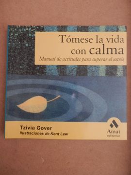 Libro Tómese La Vida Con Calma. Manual De Actitudes Para Superar El ...