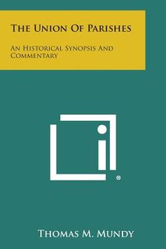 portada The Union of Parishes: An Historical Synopsis and Commentary (en Inglés)