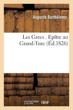 portada Les Grecs, Epître Au Grand-Turc (Éd.1826) (en Francés)