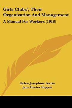 portada girls clubs', their organization and management: a manual for workers (1918) (en Inglés)