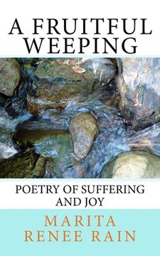 portada A Fruitful Weeping: poetry of suffering and joy