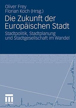 portada Die Zukunft der Europäischen Stadt: Stadtpolitik, Stadtplanung und Stadtgesellschaft im Wandel (en Alemán)