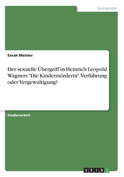 portada Der sexuelle Übergriff in Heinrich Leopold Wagners "Die Kindermörderin". Verführung oder Vergewaltigung? (en Alemán)