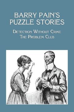portada Barry Pain's Puzzle Stories: Detection Without Crime/The Problem Club