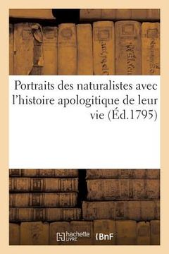 portada Portraits Des Naturalistes Avec l'Histoire Apologitique de Leur Vie (en Francés)